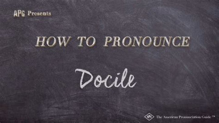 How to pronounce docile